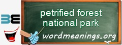 WordMeaning blackboard for petrified forest national park